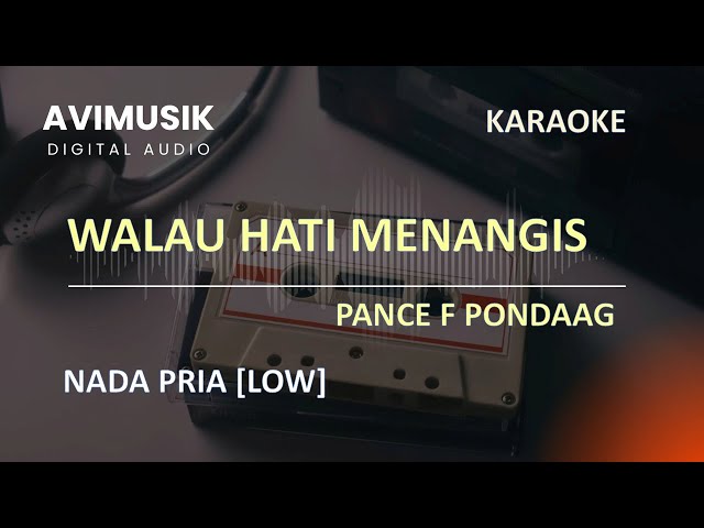 Walau Hati Menangis (Mungkin Lebih Baik Begini) - Pance F Pondaag | Karaoke Nada PRIA | Avimusik