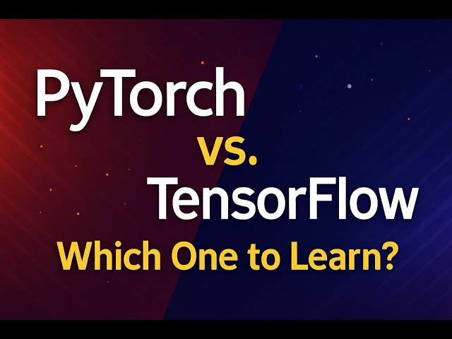 PyTorch vs TensorFlow | Which One Should You Learn First?