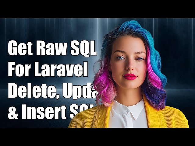 How to Get Raw SQL for Laravel Delete, Update, and Insert Statements