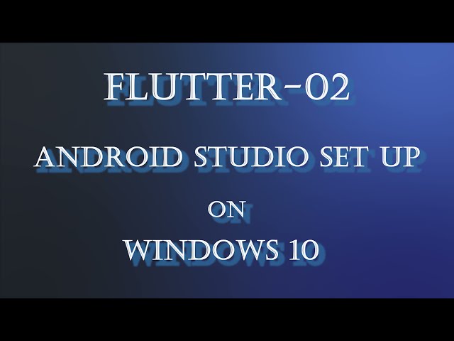 Flutter-02:  Android Studio installation on Windows 10 | Android Studio Tutorial | Android Studio