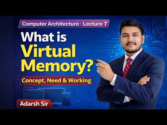 Computer Architecture Lecture 7: What is Virtual Memory? | By Adarsh Sir