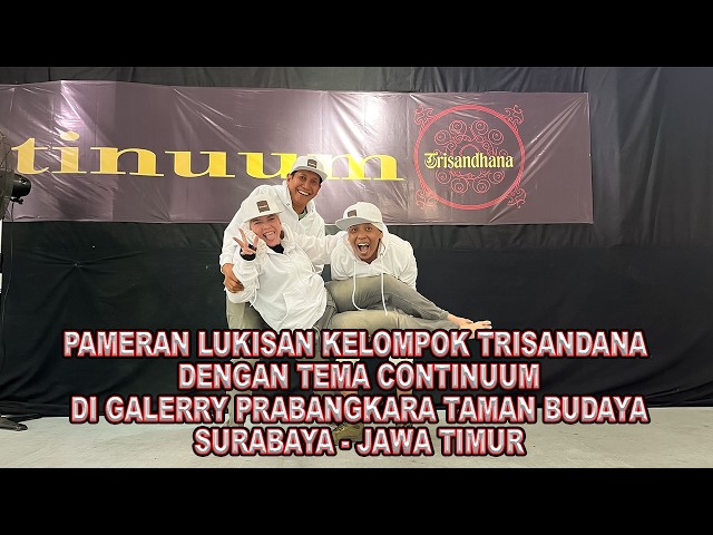 TRISANDANA GROUP ART EXHIBITION WITH THE THEME CONTINUUM AT GALERRY PRABANGKARA SURABAYA