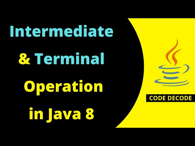 Intermediate and terminal operation in Stream Java 8 Interview Questions | Difference | Code Decode