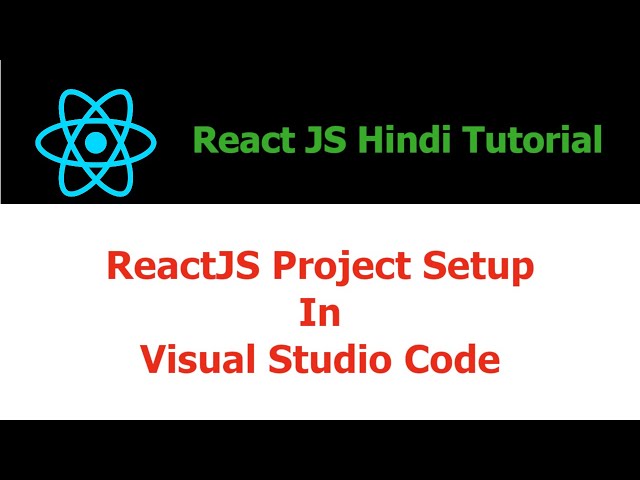 ReactJS Hindi Tutorial - 7 - ReactJS Project Setup In Visual Studio Code - Hindi