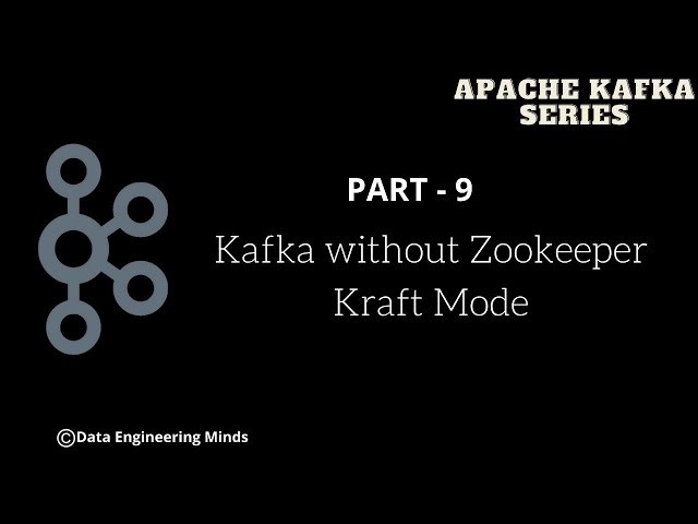 Kafka without Zookeeper | Kraft | KIP-500 | Apache Kafka Series - Part 09