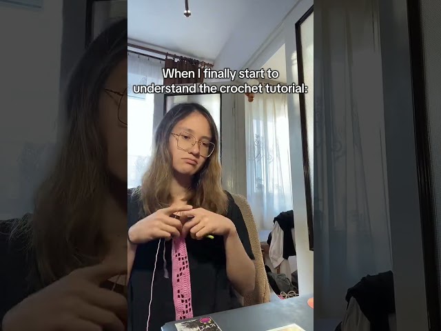 When You Finally Understand Crochet Tutorial