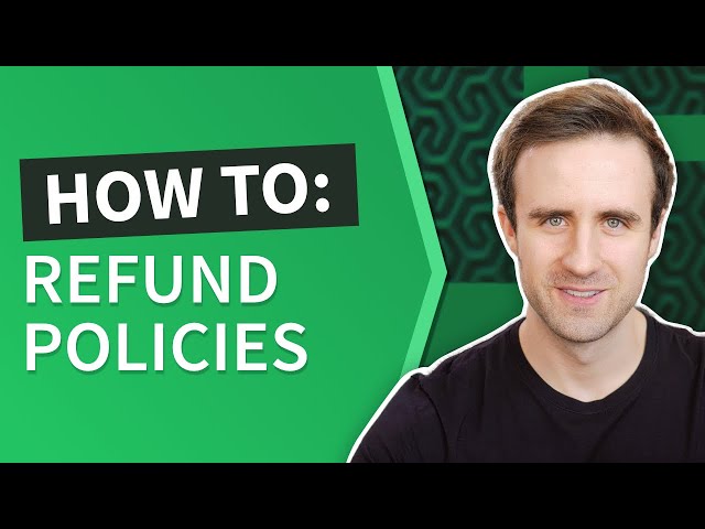 Crafting the Best Refund Policy for Your Online Business