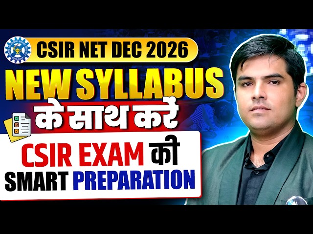 Start Preparation of CSIR NET DEC 2026 with New Syllabus & New Pattern Right Now