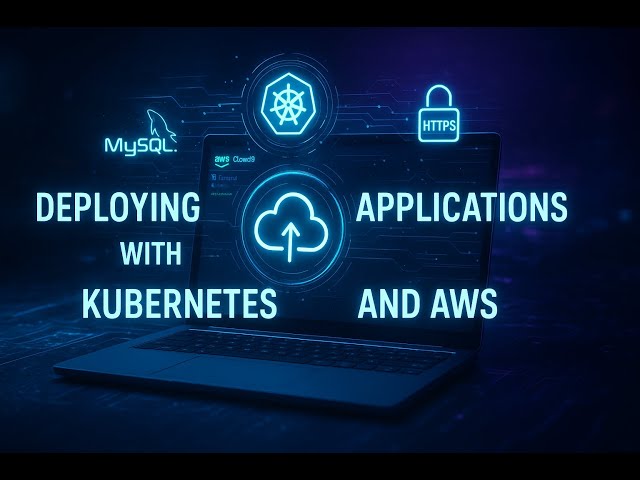 Deploying Scalable Cloud Apps with Kubernetes, AWS Cloud9 & MySQL