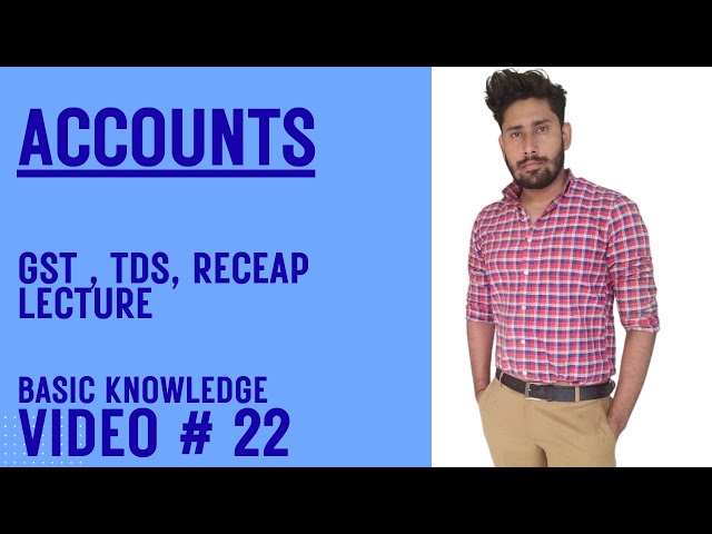 ACCOUNTS || GST || TDS || RECEAP ALL CONCEPTS || VIDEO 22