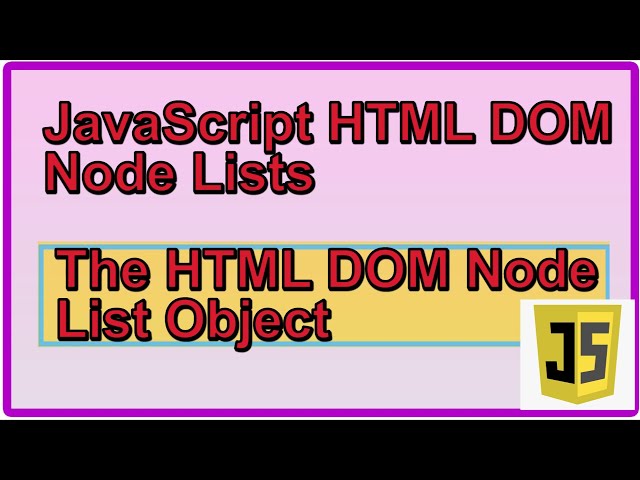 JavaScript HTML DOM Node Lists