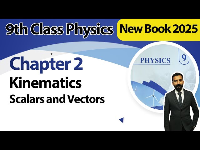 9th Class Physics Chapter 2  | Scalars and Vectors | Class 9th New Book 2025