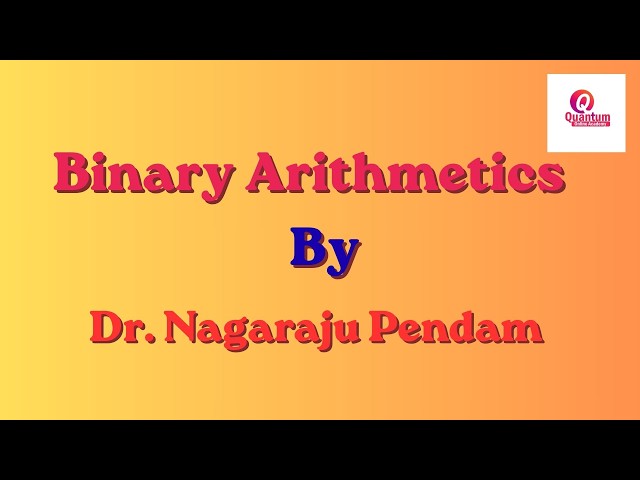 Binary Arithmetic I Addition I Subtraction I Multiplication I Division I 1's  and 2's complement