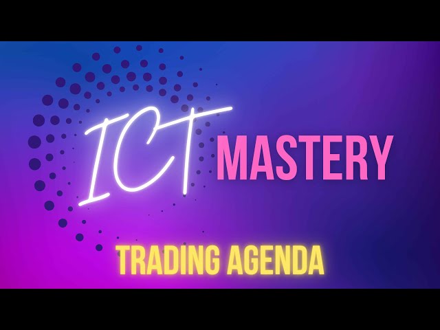 04 /// ICT's Trading Agenda - ICT MASTERY