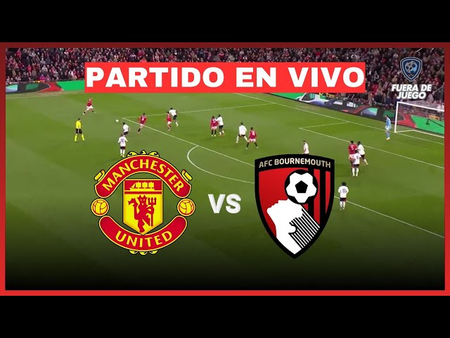 MANCHESTER UNITED vs BOURNEMOUTH [EN VIVO] 🔴 PREMIER LEAGUE 🏆