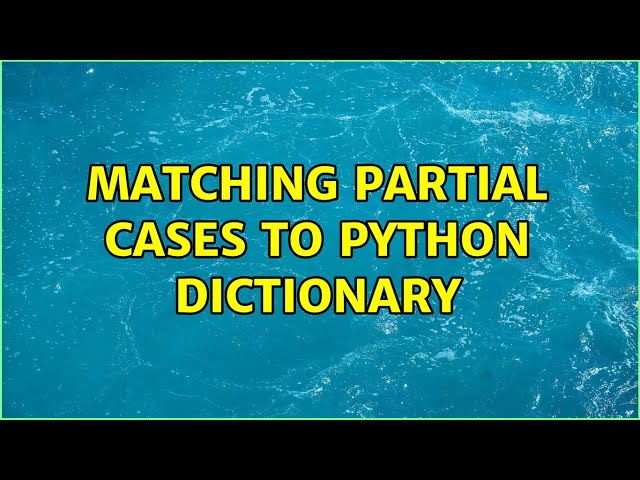 Matching partial cases to Python dictionary