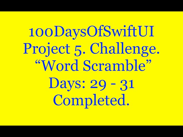 100 Days Of SwiftUI   Project 5 : Word Scramble   Days:  29  -  31  Challenge .