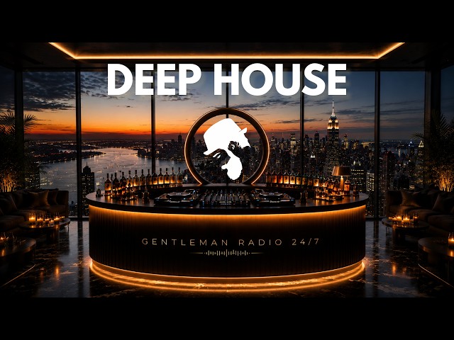 Gentleman Radio | Deep House • Chillout • Lounge Music 24/7