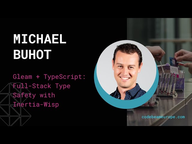 Gleam + TypeScript: Full-Stack Type Safety with Inertia-Wisp - Michael Buhot | Code BEAM Europe 2025