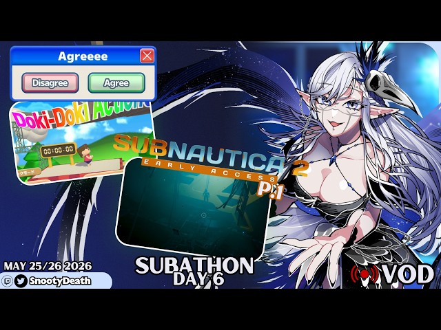 May 25/26 Twitch VOD -- AGREEEE & Subnautica 2 LET'S PLAY P.1 -- SUBATHON Day 06