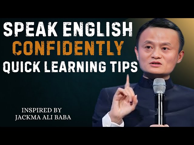 Speak English Confidently – Quick Learning Tips | Best Speech By Jack Ma