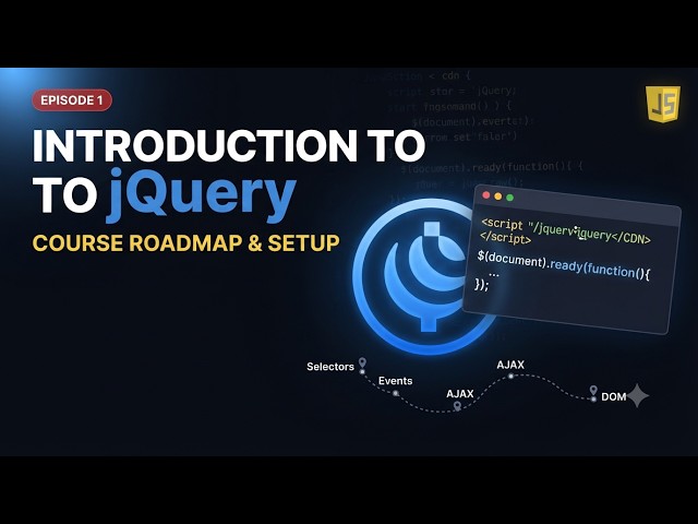 Introduction to jQuery: Course Roadmap & Setup | Episode 1 | jQuery Course 2027
