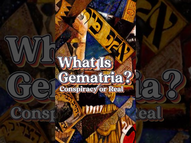 What Is Gematria? Real Or Conspiracy?