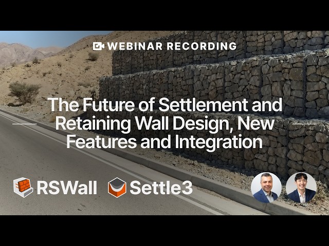 Webinar Recording - The Future of Settlement and Retaining Wall Design, New Features & Integration