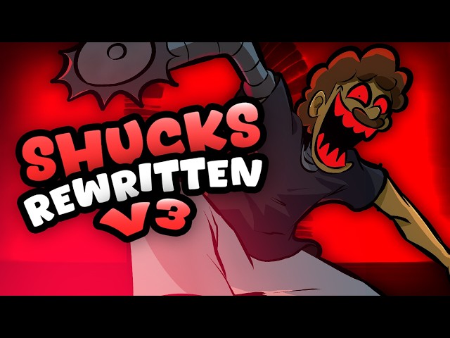 SHUCKS: REWRITTEN V3