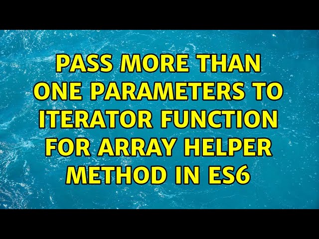 Pass more than one parameters to iterator function for array helper method in ES6