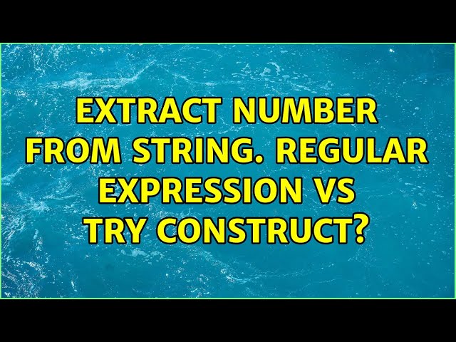 Extract number from string. Regular expression vs Try construct?