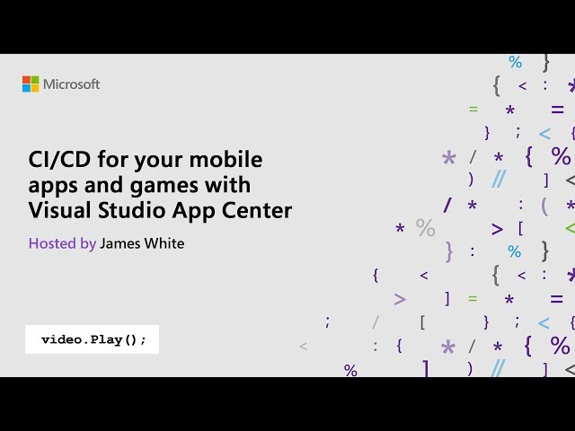 Visual Studio 2019 Launch: CI/CD for your mobile apps and games with Visual Studio App Center