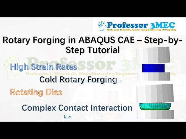 Rotary Forging Simulation using ABAQUS CAE - A Step by Step Tutorial