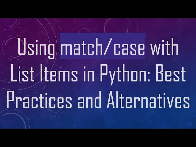 Using match/case with List Items in Python: Best Practices and Alternatives