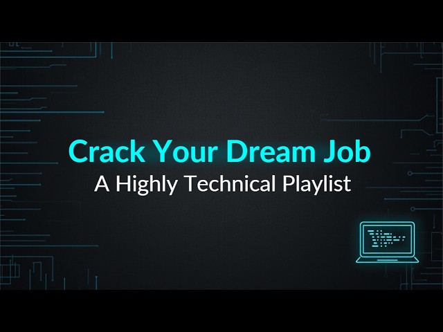 A Highly Technical Playlist Designed to Help Professionals Crack Their Dream Job