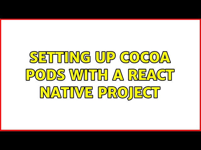 Setting up cocoa pods with a react native project (2 Solutions!!)