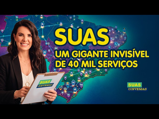 DESCUBRIENDO EL SUAS: EL UNIVERSO DE LA ASISTENCIA SOCIAL BRASILEÑA