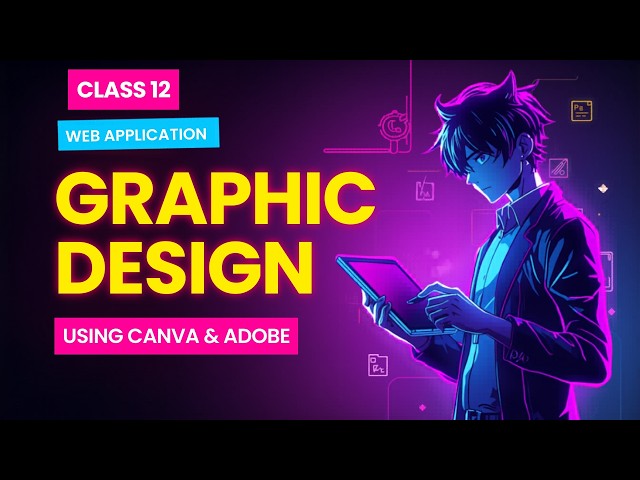 Class 12 Web Applications 🔥 | Chapter 3 Graphic Design One Shot | Full Explanation | CBSE 2026🚀