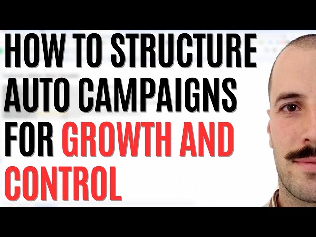 Amazon PPC Auto Campaign structure for Growth and Control - Step by Step Tutorial