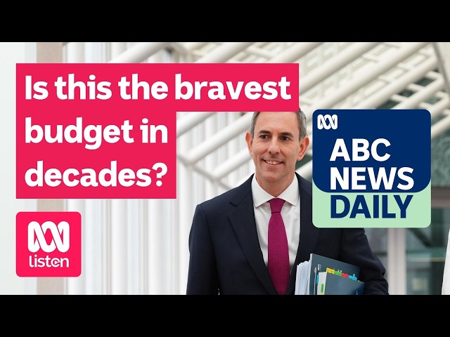 Is this the bravest budget in decades? | ABC News Daily podcast