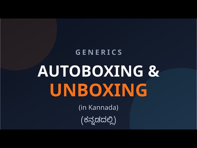 Chapter6-Autoboxing & unboxing @Generics ಜಾವಾ_ಜಗದೊಳ್‌ #Java #Kannada #BannanjeTargati #ಬನ್ನಂಜೆ_ತರಗತಿ