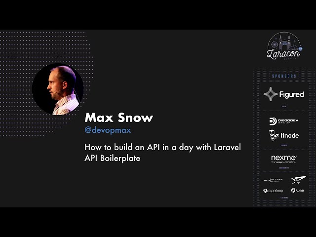 Max Snow - How to build an API in a day with Laravel API Boilerplate