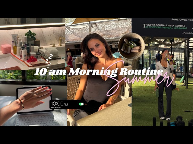 10AM Summer Morning Routine | Healthy, Productive & Glowing Girl Reset