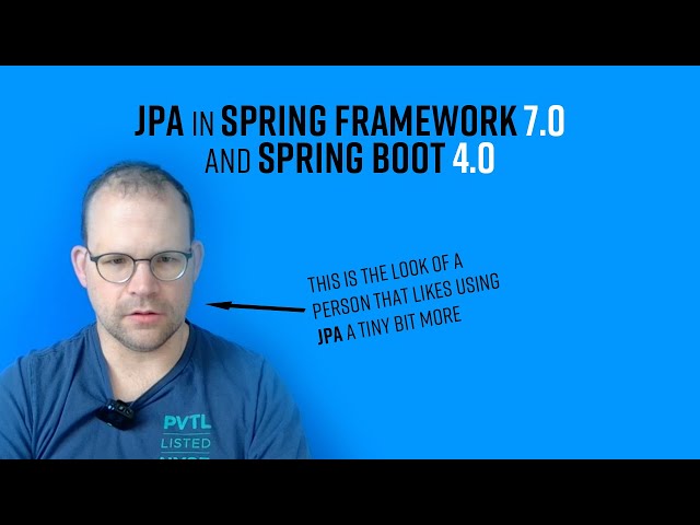 JPA in Spring Framework 7.0 and Spring Boot 4.0