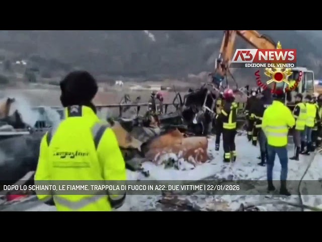 DOPO LO SCHIANTO, LE FIAMME. TRAPPOLA DI FUOCO IN A22: DUE VITTIME | 22/01/2026