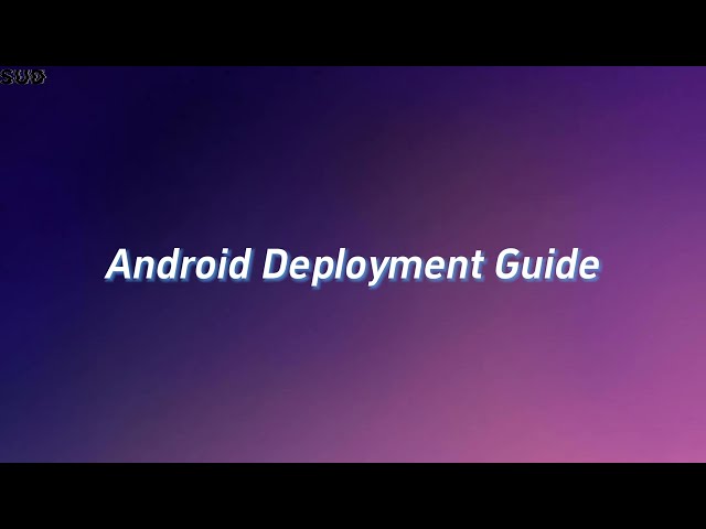Android Deployment Guide