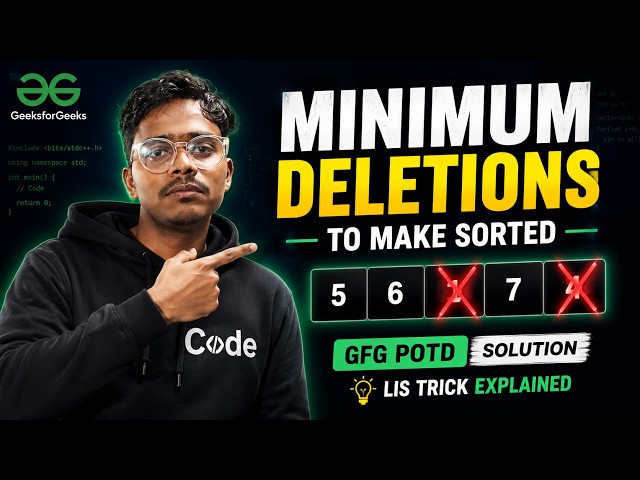 GFG POTD: Minimum Deletions to Make Array Sorted | Longest Increasing Subsequence Trick