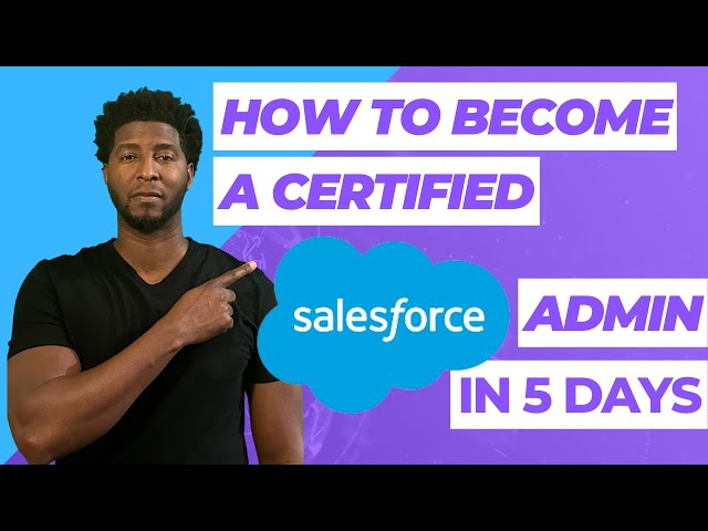 How To Become A Certified Salesforce Admin In 5 Days