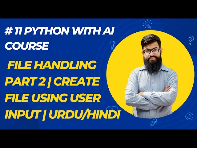 Python with AI Course #11 | File Handling Part 2 | Create File Using User Input | Urdu/Hindi