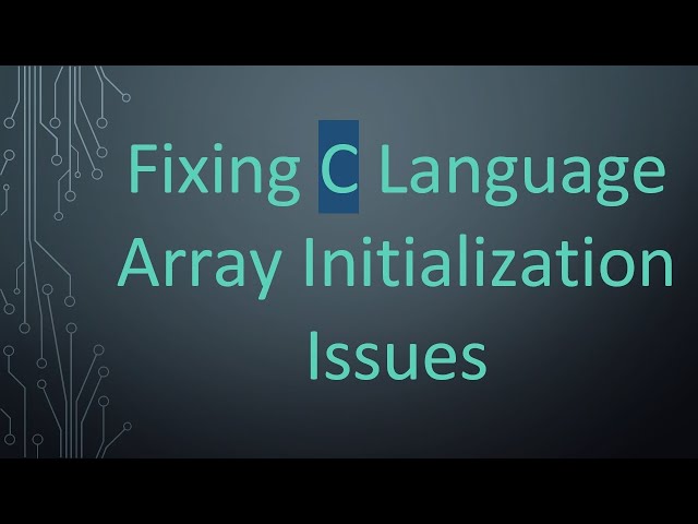 Fixing C Language Array Initialization Issues